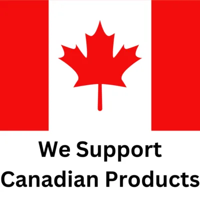 We Support Canadian Products. Support Local Small Buinsess in Cananda