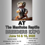 Manitoba Reptile Breeders Expo aka Winnipege Reptile Expo June 14-15 2025